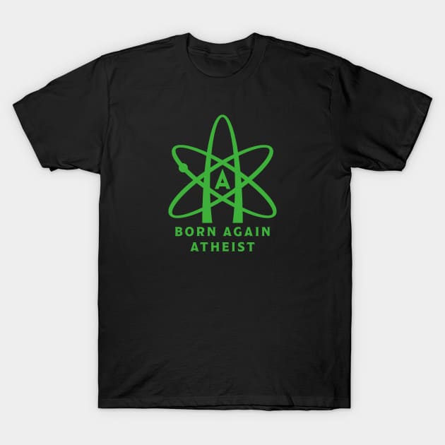 Born again atheist T-Shirt by Room Thirty Four